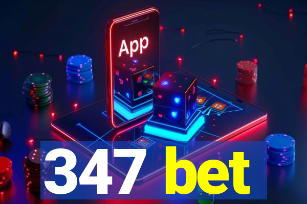 347 bet